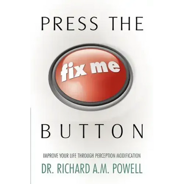 Press the Fix Me Button: Improve Your Life Through Perception Modification