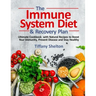 The Immune System Diet and Recovery Plan: Ultimate Cookbook with Natural Recipes to Boost Your Immunity, Prevent Disease and Stay Healthy
