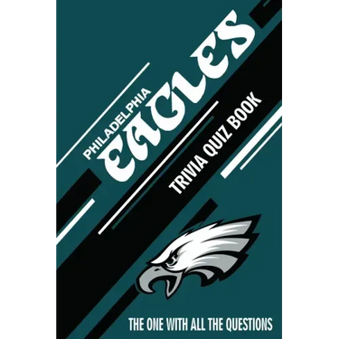 Philadelphia Eagles Trivia Quiz Book: The One With All The Questions