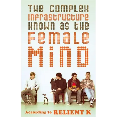 The Complex Infrastructure Known as the Female Mind: According to Relient K