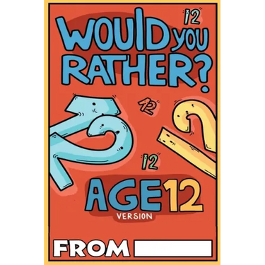 Would You Rather Age 12 Version