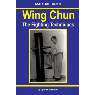 Wing Chun - The Fighting Techniques
