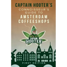 Captain Hooter's Connoisseur's Guide to Amsterdam Coffeeshops
