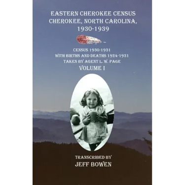Eastern Cherokee Census Cherokee, North Carolina 1930-1939 Census 1930-1931: With Births and Deaths 1924-1931 Taken by Agent L. W. Page Volume I