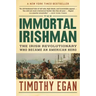 The Immortal Irishman: The Irish Revolutionary Who Became an American Hero