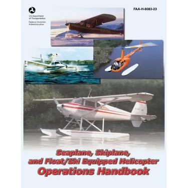Seaplane, Skiplane, and Float/Ski Equipped Helicopter Operations Handbook (FAA-H-8083-23)