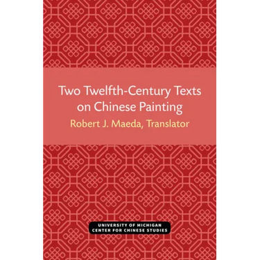 Two Twelfth-Century Texts on Chinese Painting