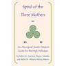 Spiral of the Three Mothers: An Aboriginal Wisdom Guide to the High Holydays
