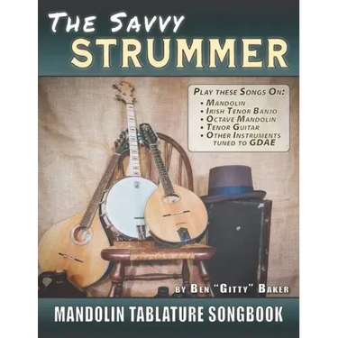 The Savvy Strummer Mandolin Tablature Songbook: 46 Easy-to-Play Favorites Arranged with Tab, Lyrics and Chords for Mandolin-family GDAE Instruments