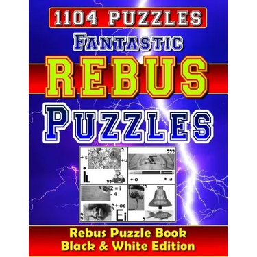 Fantastic Rebus Puzzles: Rebus Puzzle Books - Black & White Edition: Can You Solve All Word Plexer Puzzles?