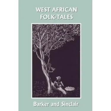 West African Folk-Tales (Yesterday's Classics)