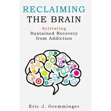 Reclaiming the Brain: Activating Sustained Recovery from Addiction