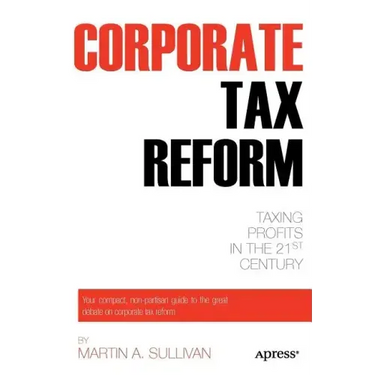 Corporate Tax Reform: Taxing Profits in the 21st Century