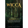 Wicca: This Book Includes: Wicca For Beginners & Wicca Spells. Discover The Power of Wicca, Wiccan Spells, Herbal Magic, Esse