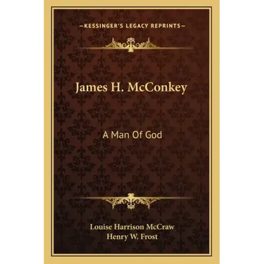 James H. McConkey: A Man of God