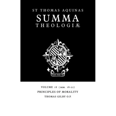 Summa Theologiae: Volume 18, Principles of Morality: 1a2ae. 18-21