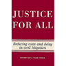 Justice for All: Reducing Costs and Delay in Civil Litigation