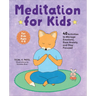 Meditation for Kids: 40 Activities to Manage Emotions, Ease Anxiety, and Stay Focused
