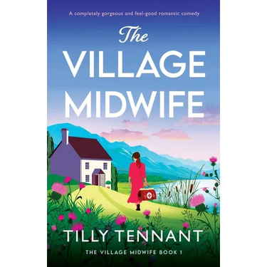 The Village Midwife: A completely gorgeous and feel-good romantic comedy
