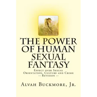 The Power of Human Sexual Fantasy: Effect over Sexual Orientation, Culture and Crime