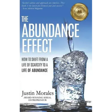 The Abundance Effect: How to Shift from a Life of Scarcity to a Life of Abundance