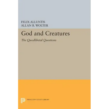 God and Creatures: The Quodlibetal Questions