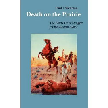 Death on the Prairie: The Thirty Years' Struggle for the Western Plains