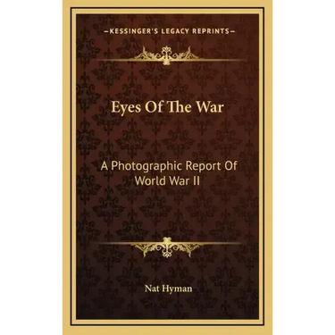 Eyes of the War: A Photographic Report of World War II