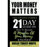 Your Money Matters: The Finance Fixer's 21 Day Guide on How to Become A Master of Your Money & Win With It!
