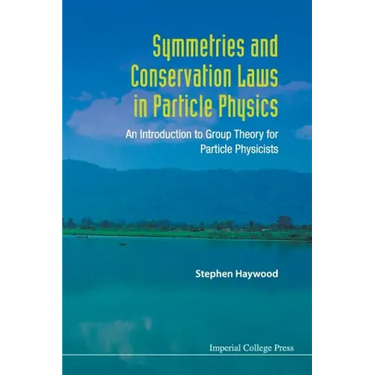 Symmetries and Conservation Laws in Particle Physics: An Introduction to Group Theory for Particle Physicists