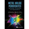 Metal Halide Perovskites: Synthesis, Properties and Applications