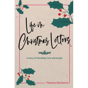 Life in Christmas Letters: A story of friendship, love and loyalty