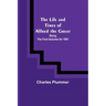 The Life and Times of Alfred the Great: Being the Ford lectures for 1901
