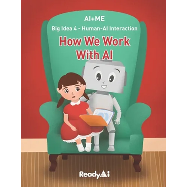 AI+Me: Big Idea 4 - Human-AI Interaction: How We Work With AI