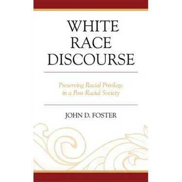 White Race Discourse: Preserving Racial Privilege in a Post-Racial Society