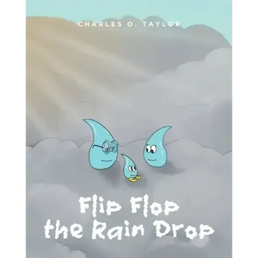 Flip Flop the Rain Drop: Book 1: The Water Cycle