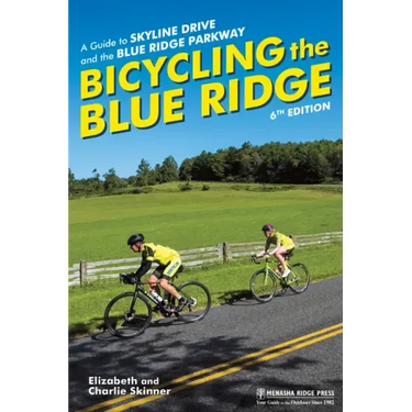 Bicycling the Blue Ridge: A Guide to Skyline Drive and the Blue Ridge Parkway