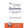 The Dental Business: A Blueprint for Success Second Edition: Tools, Resources and Solutions for Dental Practice Owners and Managers