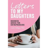 Letters to My Daughters, Business Advice for Entrepreneurs
