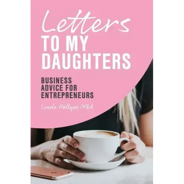 Letters to My Daughters, Business Advice for Entrepreneurs