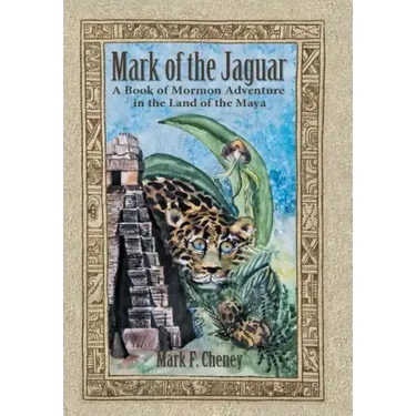 Mark of the Jaguar: A Book of Mormon Adventure in the Land of the Maya