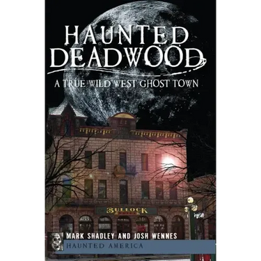 Haunted Deadwood: A True Wild West Ghost Town