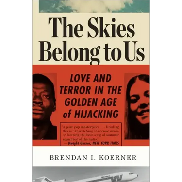 The Skies Belong to Us: Love and Terror in the Golden Age of Hijacking
