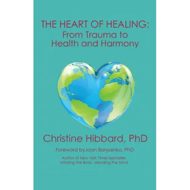 The Heart of Healing: From Trauma to Health and Harmony