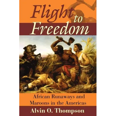 Flight to Freedom: African Runaways and Maroons in the Americas