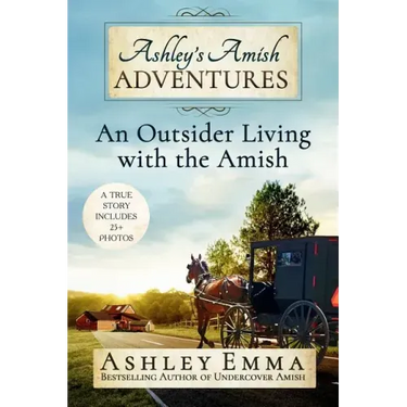 Ashley's Amish Adventures: An Outsider Living with the Amish