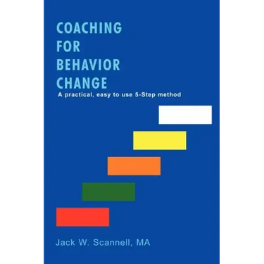 Coaching for Behavior Change: A practical, easy to use 5-Step method