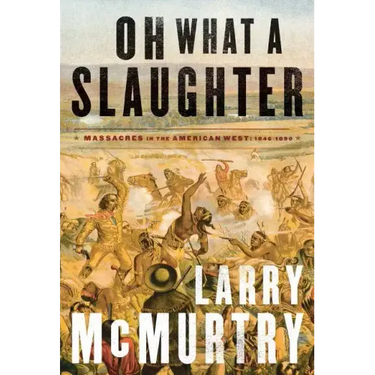 Oh What a Slaughter: Massacres in the American West: 1846--1890
