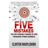 Five Mistakes You Are Probably Making In Your Franchise Fitness Business