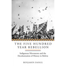 The Five Hundred Year Rebellion: Indigenous Movements and the Decolonization of History in Bolivia